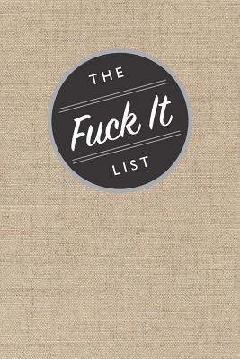The Fuck It List: Blank Lined 6x9 Journal / Notebook / Diary for Funny Gift or Personal Writing - Scott, Chet