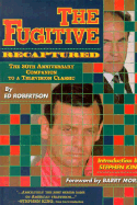 "The Fugitive" Recaptured: The 30th Anniversary Companion to a Television Legend