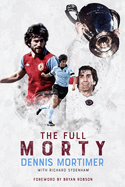 The Full Morty: Dennis Mortimer