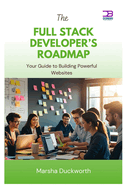The Full Stack Developer's Roadmap: Your Guide to Building Powerful Websites