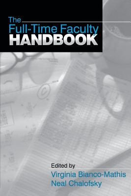 The Full-Time Faculty Handbook - Bianco-Mathis, Virginia E (Editor), and Chalofsky, Neal (Editor)