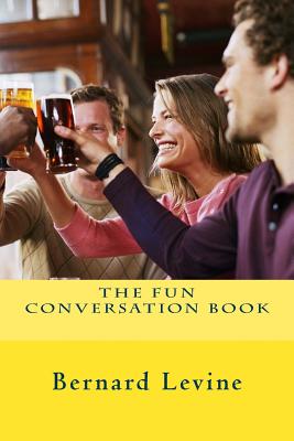 The Fun Conversation Book - Levine, Bernard