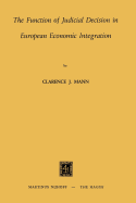 The Function of Judicial Decision in European Economic Integration.