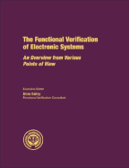 The Functional Verification of Electronic Systems: An Overview from Various Points of View - Bailey, Brian (Editor)