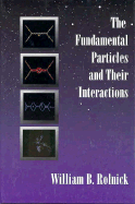 The Fundamental Particles and Their Interactions
