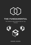 The Fundamental: The Origin and Operation of All Things