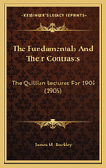 The Fundamentals and Their Contrasts: The Quillian Lectures for 1905 (1906)