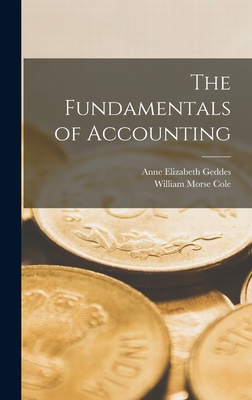 The Fundamentals of Accounting - Cole, William Morse, and Geddes, Anne Elizabeth