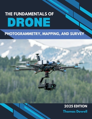 The fundamentals of drone photogrammetry, mapping, and survey - Dowell, Thomas