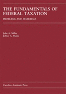 The Fundamentals of Federal Taxation: Problems and Materials - Miller, John A