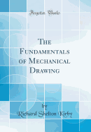 The Fundamentals of Mechanical Drawing (Classic Reprint)