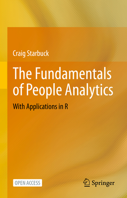 The Fundamentals of People Analytics: With Applications in R - Starbuck, Craig