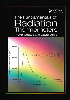 The Fundamentals of Radiation Thermometers - Coates, Peter, and Lowe, David