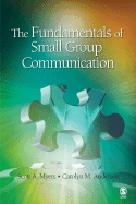 The Fundamentals of Small Group Communication - Myers, Scott a, and Anderson, Carolyn M