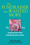 The Fundraiser Who Wanted More: The Five Laws of Persuasion That Transform Your Results