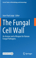 The Fungal Cell Wall: An Armour and a Weapon for Human Fungal Pathogens