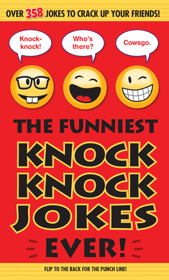 The Funniest Knock Knock Jokes Ever! - Portable Press, Editors Of