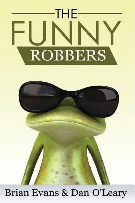The Funny Robbers - O'Leary, Dan, and Evans, Brian