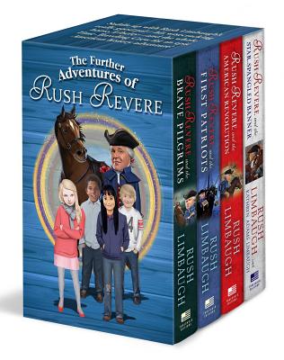 The Further Adventures of Rush Revere: Rush Revere and the Star-Spangled Banner, Rush Revere and the American Revolution, Rush Revere and the First Patriots, Rush Revere and the Brave Pilgrims - Limbaugh, Rush, and Adams Limbaugh, Kathryn