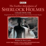 The Further Adventures of Sherlock Holmes: Collection One: Eight BBC Radio 4 Full-Cast Dramas