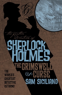 The Further Adventures of Sherlock Holmes: The Grimswell Curse - Siciliano, Sam