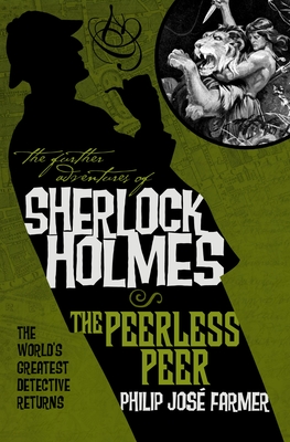 The Further Adventures of Sherlock Holmes: The Peerless Peer - Farmer, Philip Jose