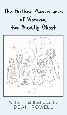 The Further Adventures of Victoria, the Friendly Ghost - Rowell, Dean