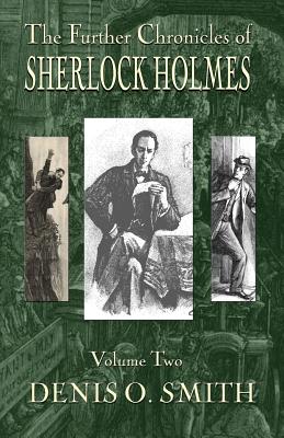 The Further Chronicles of Sherlock Holmes - Volume 2 - Smith, Denis O