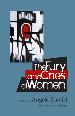The Fury and Cries of Women - Rawiri, Angle, and Hanaburgh, Sara (Translated by), and Toman, Cheryl (Afterword by)