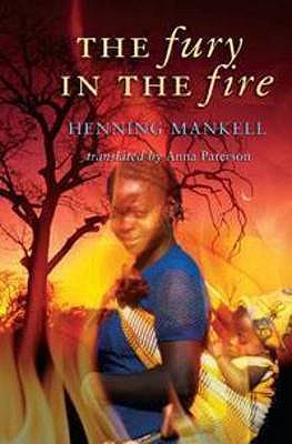 The Fury in the Fire - Mankell, Henning, and Paterson, Anna