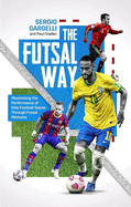 The Futsal Way: Maximizing the Performance of Elite Football Teams Through Futsal Methods