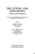 The Future for insecticides : needs and prospects : proceedings of a Rockefeller Foundation conference, Bellagio, Italy, April 22-27, 1974