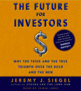 The Future for Investors: Why the Tried and the True Triumph Over the Bold and the New