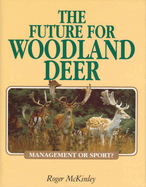 The Future for Woodland Deer: Management or Sport?