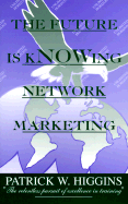 The Future is Knowing Network Marketing