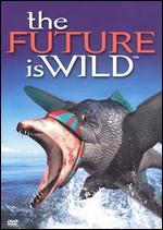 The Future Is Wild [3 Discs] - 