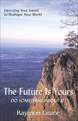 The Future Is Yours: Do Something about It! - Grace, Raymon