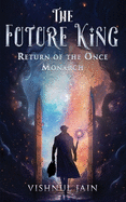 The Future King: Return of the Once Monarch