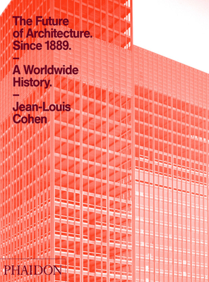 The Future of Architecture Since 1889 - Cohen, Jean-Louis, and Elliott, Nicholas, QC (Translated by)