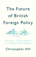 The Future of British Foreign Policy: Security and Diplomacy in a World after Brexit