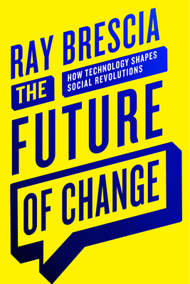 The Future of Change: How Technology Shapes Social Revolutions - Brescia, Ray