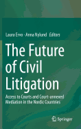 The Future of Civil Litigation: Access to Courts and Court-annexed Mediation in the Nordic Countries