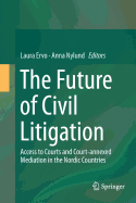The Future of Civil Litigation: Access to Courts and Court-Annexed Mediation in the Nordic Countries