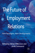 The Future of Employment Relations: New Paradigms, New Developments