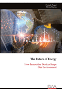The Future of Energy: How Innovative Devices Shape Our Environment