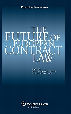 The Future of European Contract Law - Boele-Woelki, Katharina, and Grosheide, F W