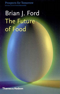 The Future of Food - Ford, Brian J