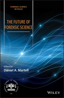The Future of Forensic Science - Martell, Daniel A. (Editor), and Ubelaker, Douglas H. (Series edited by)