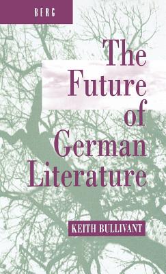 The Future of German Literature - Bullivant, Keith