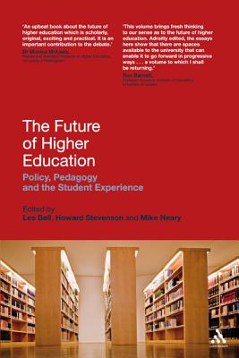 The Future of Higher Education: Policy, Pedagogy and the Student Experience - Bell, Les, Professor (Editor), and Neary, Mike (Editor), and Stevenson, Howard (Editor)